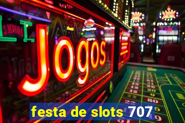 festa de slots 707